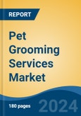 Pet Grooming Services Market - Global Industry Size, Share, Trends, Opportunity, and Forecast, 2019-2029F- Product Image