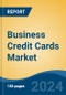 Business Credit Cards Market - Global Industry Size, Share, Trends, Opportunity, and Forecast, 2019-2029F - Product Image