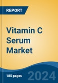 Vitamin C Serum Market - Global Industry Size, Share, Trends, Opportunity, and Forecast, 2019-2029F- Product Image