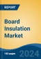 Board Insulation Market - Global Industry Size, Share, Trends, Opportunity, and Forecast, 2019-2029F - Product Thumbnail Image