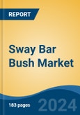 Sway Bar Bush Market - Global Industry Size, Share, Trends, Opportunity, and Forecast, 2019-2029F- Product Image