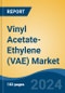 Vinyl Acetate-Ethylene (VAE) Market - Global Industry Size, Share, Trends, Opportunity, and Forecast, 2019-2029F - Product Image