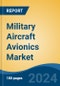 Military Aircraft Avionics Market - Global Industry Size, Share, Trends, Opportunity, and Forecast, 2019-2029F - Product Image