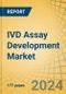 IVD Assay Development Market Size, Share, Forecast, & Trends Analysis by Offering Technology, Application - Global Forecast to 2031 - Product Thumbnail Image