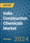 India Construction Chemicals Market - Industry Analysis, Size, Share, Growth, Trends, and Forecast 2031 - By Product, Technology, Grade, Application, End-user, Country: (India) - Product Thumbnail Image