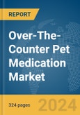 Over-The-Counter (OTC) Pet Medication Market Opportunities and Strategies to 2033- Product Image