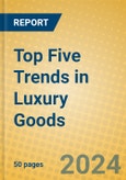 Top Five Trends in Luxury Goods- Product Image