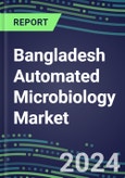 Bangladesh Automated Microbiology Market Growth Opportunities, Shares by Assay, Segment Forecasts for over 100 Molecular, Competitive Strategies and SWOT Analysis, Market Barriers and Risks- Product Image