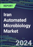 Iran Automated Microbiology Market Growth Opportunities, Shares by Assay, Segment Forecasts for over 100 Molecular, Competitive Strategies and SWOT Analysis, Market Barriers and Risks- Product Image