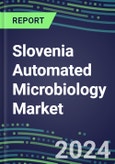 Slovenia Automated Microbiology Market Growth Opportunities, Shares by Assay, Segment Forecasts for over 100 Molecular, Competitive Strategies and SWOT Analysis, Market Barriers and Risks- Product Image