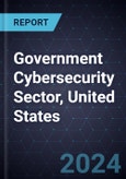 Government Cybersecurity Sector, United States, 2023-2028- Product Image