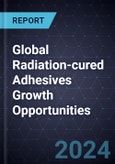 Global Radiation-cured Adhesives Growth Opportunities- Product Image