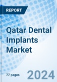 Qatar Dental Implants Market | Outlook Revenue, Growth, Trends, Share, Size, Forecast, Industry, Analysis, Value & Companies | Market Forecast By Material, Design, Type, Price, Facility Type And Competitive Landscape- Product Image