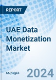 UAE Data Monetization Market | Analysis, Forecast, Outlook, Share, Growth, Revenue, Value, Trends, Companies, Industry & Size | Market Forecast By Component, Data Type, Business Function, Deployment Type, Industry Vertical, Organization Size And Competitive Landscape- Product Image