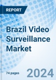 Brazil Video Surveillance Market | Companies, Trends, Industry, Share, Analysis, Outlook, Revenue, Value, Size, Growth & Forecast | Market Forecast By Components, Applications And Competitive Landscape- Product Image