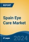 Spain Eye Care Market, By Region, Competition, Forecast and Opportunities, 2019-2029F - Product Thumbnail Image