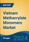 Vietnam Methacrylate Monomers Market, By Region, Competition, Forecast and Opportunities, 2019-2029F - Product Thumbnail Image