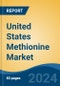 United States Methionine Market, By Region, Competition, Forecast and Opportunities, 2019-2029F - Product Image