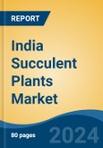 India Succulent Plants Market, By Region, Competition, Forecast and Opportunities, 2020-2030F- Product Image