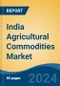 India Agricultural Commodities Market, By Region, Competition, Forecast and Opportunities, 2020-2030F - Product Image