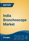 India Bronchoscope Market, By Region, Competition, Forecast and Opportunities, 2020-2030F- Product Image