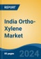 India Ortho-Xylene Market, By Region, Competition, Forecast and Opportunities, 2020-2030F - Product Image