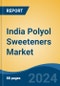 India Polyol Sweeteners Market, By Region, Competition, Forecast and Opportunities, 2020-2030F - Product Thumbnail Image