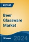 Beer Glassware Market - Global Industry Size, Share, Trends, Opportunity and Forecast, 2019-2029F - Product Image