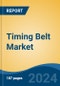 Timing Belt Market - Global Industry Size, Share, Trends, Opportunity and Forecast, 2019-2029F - Product Image