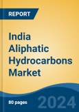 India Aliphatic Hydrocarbons Market, By Region, Competition, Forecast and Opportunities, 2020-2030F- Product Image