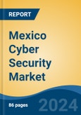 Mexico Cyber Security Market, By Region, Competition, Forecast and Opportunities, 2019-2029F- Product Image