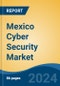 Mexico Cyber Security Market, By Region, Competition, Forecast and Opportunities, 2019-2029F - Product Image