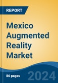 Mexico Augmented Reality Market, By Region, Competition, Forecast and Opportunities, 2019-2029F- Product Image