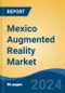 Mexico Augmented Reality Market, By Region, Competition, Forecast and Opportunities, 2019-2029F - Product Thumbnail Image