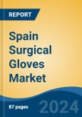 Spain Surgical Gloves Market, By Region, Competition, Forecast and Opportunities, 2019-2029F- Product Image