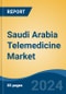 Saudi Arabia Telemedicine Market, By Region, Competition, Forecast and Opportunities, 2019-2029F - Product Image