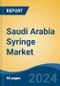 Saudi Arabia Syringe Market, By Region, Competition, Forecast and Opportunities, 2019-2029F - Product Image