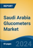 Saudi Arabia Glucometers Market, By Region, Competition, Forecast and Opportunities, 2019-2029F- Product Image