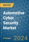 Automotive Cyber Security Market - Global Industry Analysis, Size, Share, Growth, Trends, and Forecast 2031 - By Product, Technology, Grade, Application, End-user, Region: (North America, Europe, Asia Pacific, Latin America and Middle East and Africa) - Product Thumbnail Image