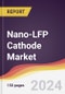 Nano-LFP Cathode Market Report: Trends, Forecast and Competitive Analysis to 2030 - Product Thumbnail Image