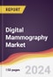 Digital Mammography Market Report: Trends, Forecast and Competitive Analysis to 2030 - Product Image