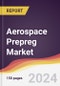 Aerospace Prepreg Market Report: Trends, Forecast and Competitive Analysis to 2030 - Product Image