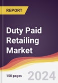 Duty Paid Retailing Market Report: Trends, Forecast and Competitive Analysis to 2030- Product Image