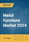 Metal Furniture Market 2024 - Product Thumbnail Image