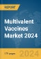 Multivalent Vaccines Market 2024 - Product Thumbnail Image