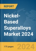 Nickel-Based Superalloys Market 2024- Product Image