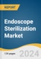 Endoscope Sterilization Market Size, Share & Trends Analysis Report By Product (Sterilizers, Liquid Chemical Sterilization Systems, Automated Endoscope Reprocessors), By Type, By Device Type (Colonoscopes, Bronchoscopes), By Region, And Segment Forecasts, 2025 - 2030 - Product Image