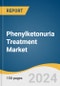 Phenylketonuria Treatment Market Size, Share & Trends Analysis Report By Drug (Kuvan, Palynziq), By Mode of Administration (Oral Administration, Parenteral Administration), By Region, And Segment Forecasts, 2025 - 2030 - Product Image