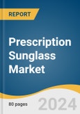 Prescription Sunglass Market Size, Share & Trends Analysis Report By Material (CR-39, Polycarbonate, Polyurethane), By Distribution Channel (Offline, Online), By Region, And Segment Forecasts, 2025 - 2030- Product Image