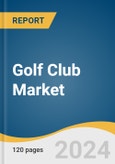 Golf Club Market Size, Share & Trends Analysis Report By Application (Leisure, Professional), By Distribution Channel (Sporting Goods Retailers, Online, Department & Discount Stores), By Region (North America, Europe), And Segment Forecasts, 2025 - 2030- Product Image